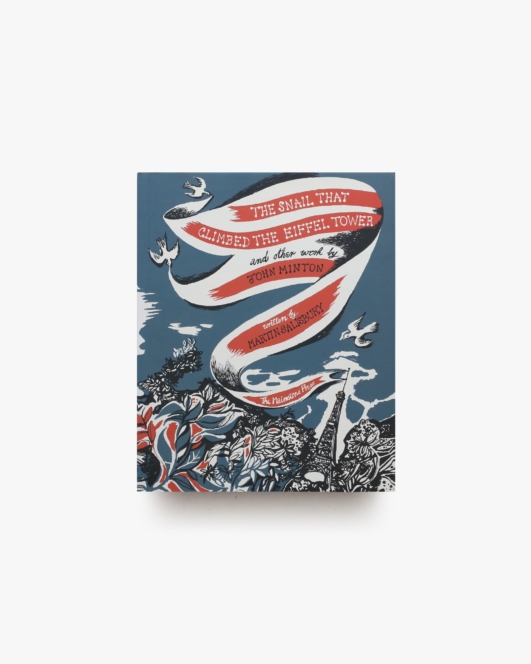 The Snail that Climbed the Eiffel Tower and Other Work by John Minton