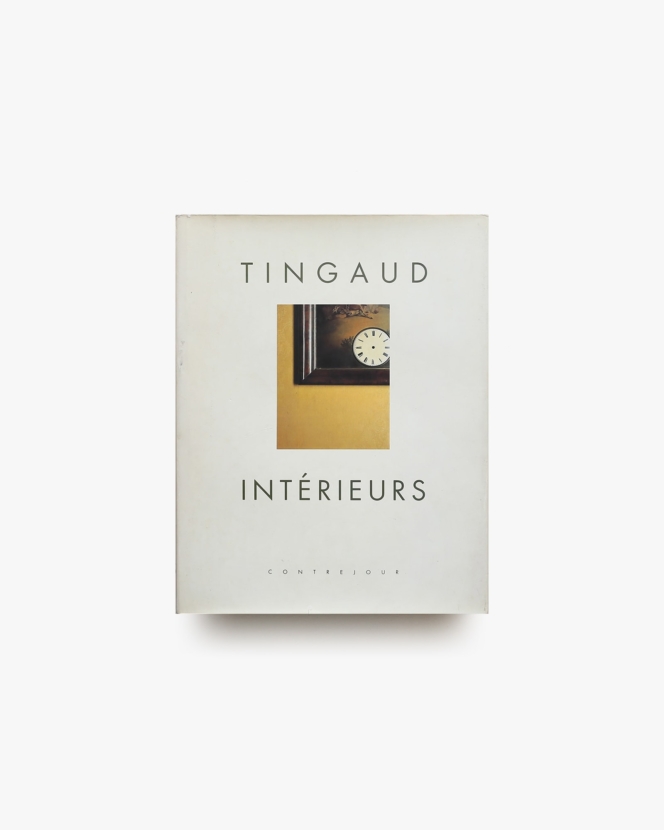 Tingaud: Interieurs | ジャン＝マルク・タンゴー