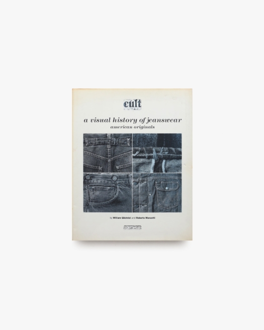Cult: A Visual History of Jeanswear American Originals | William Gilchrist