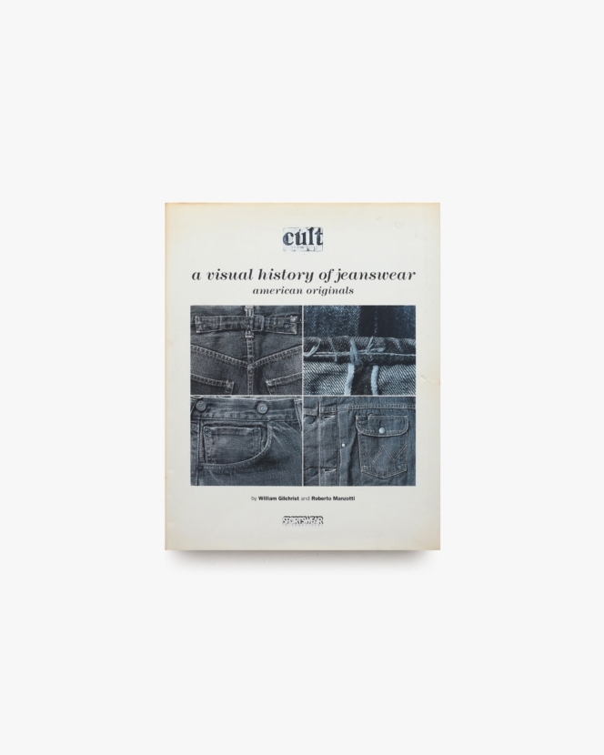 Cult: A Visual History of Jeanswear American Originals | William Gilchrist