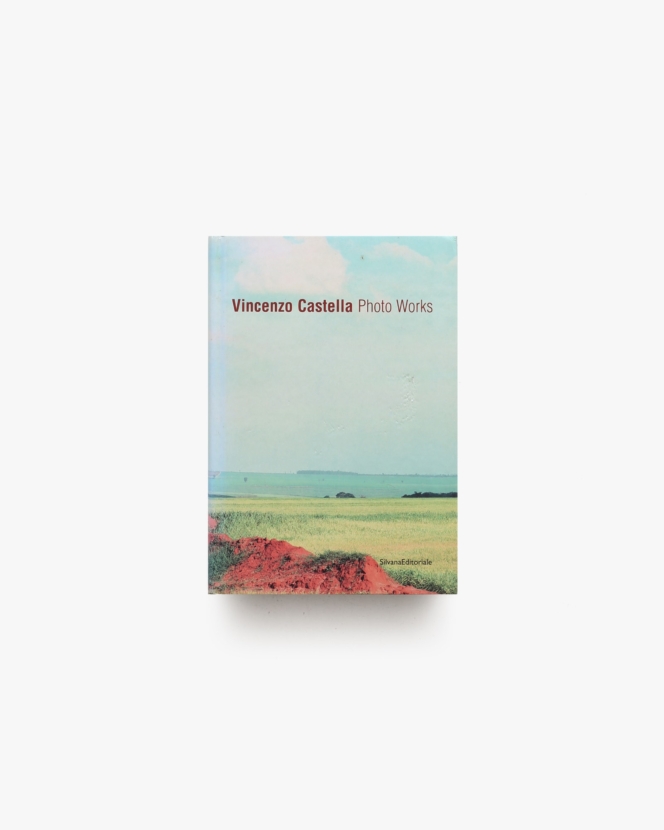 Vincenzo Castella: Photo Works | ヴィンチェンツォ・カステッラ
