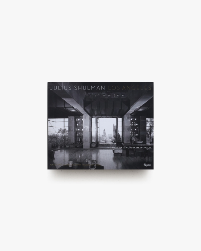 Julius Shulman: Los Angeles | ジュリアス・シュルマン