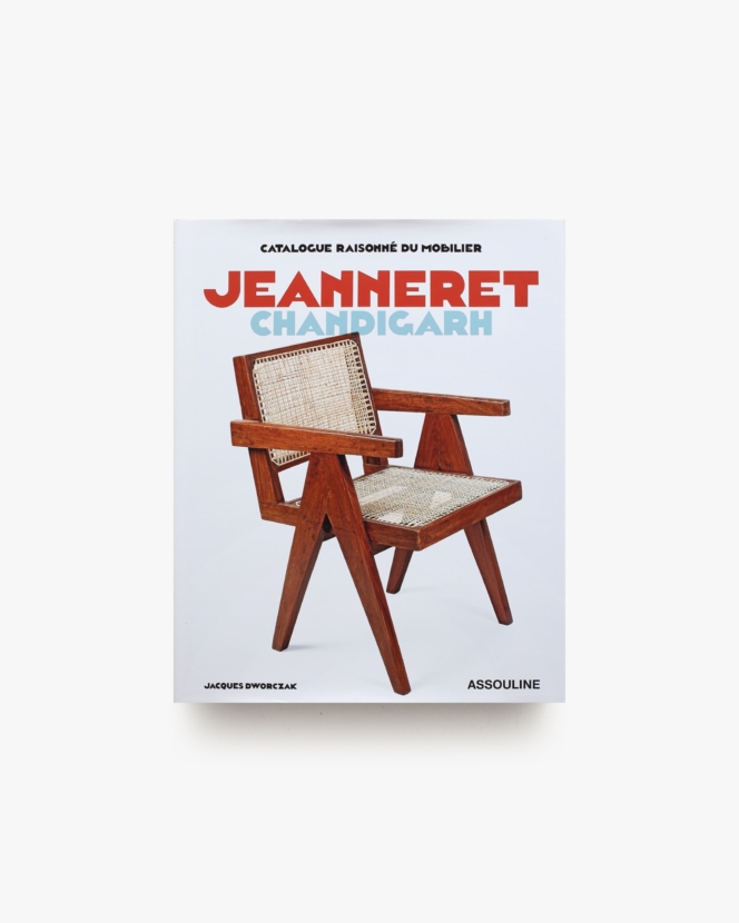 Catalogue Raisonne Du Mobilier: Jeanneret Chandigarh | Jacques Dworczak