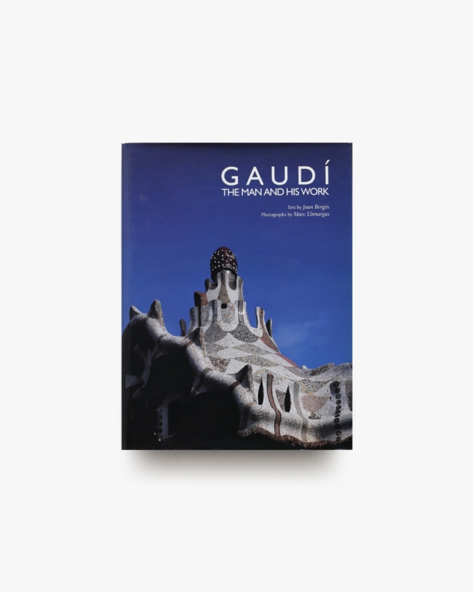 Gaudi: The Man and His Work | アントニ・ガウディ