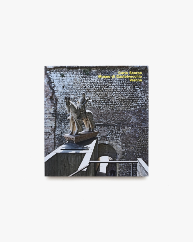 Carlo Scarpa: Museo di Castelvecchio Verona | カルロ・スカルパ