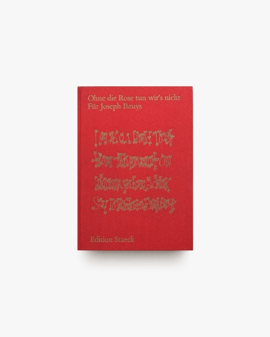Ohne die Rose tun Wir's Nicht fur Joseph Beuys | ヨーゼフ・ボイス