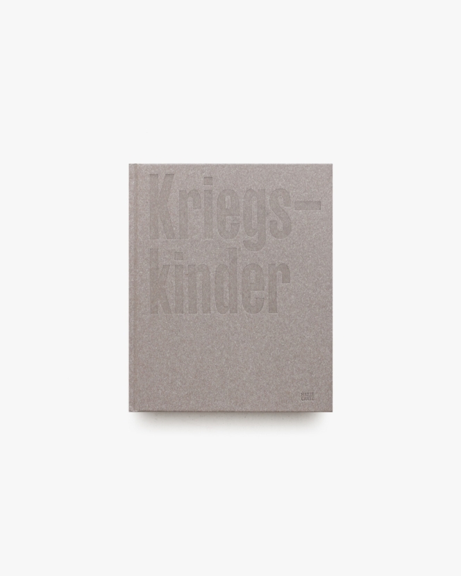 Kriegs-Kinder | Frederike Helwig、Anne Waak