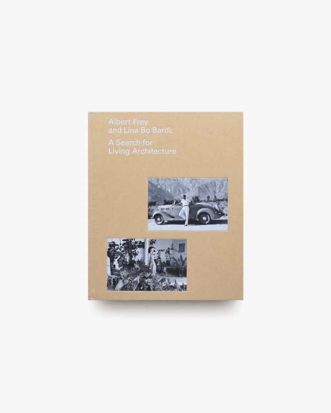 Albert Frey and Lina Bo Bardi: A Search for Living Architecture | アルバート・フレイ、リナ・ボ・バルディ