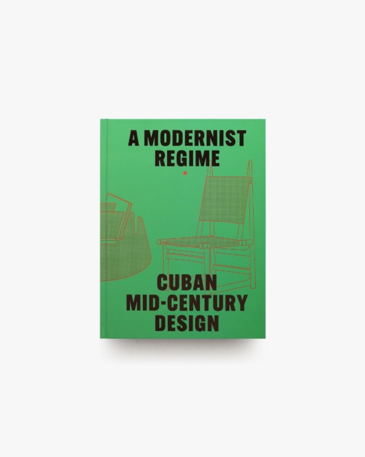 Cuban Mid-Century Design: A Modernist Regime | Abel González Fernandez ほか