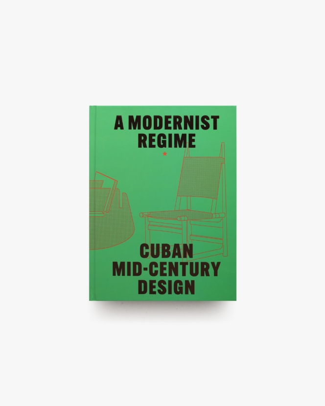 Cuban Mid-Century Design: A Modernist Regime | Abel González Fernandez ほか