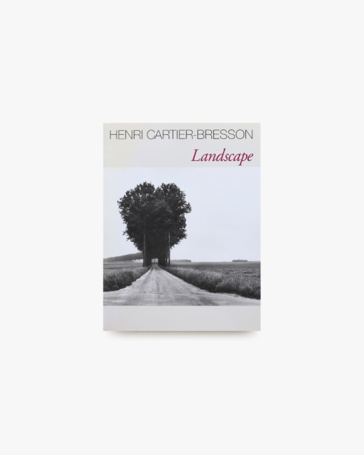 Henri Cartier-Bresson: Landscape  アンリ・カルティエ＝ブレッソン 二度とない風景