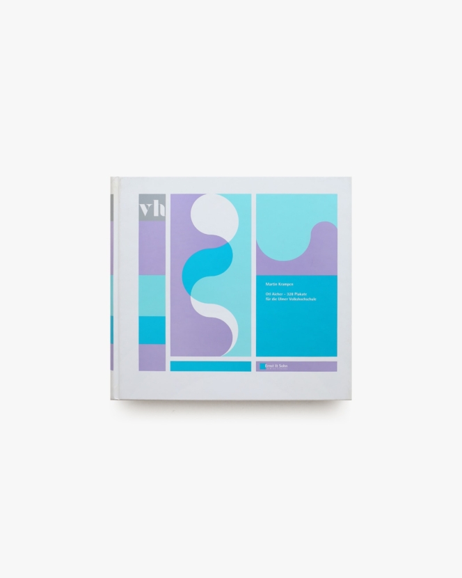 Otl Aicher: 328 Plakate fur die Ulmer Volkshochschule | オトル・アイヒャー