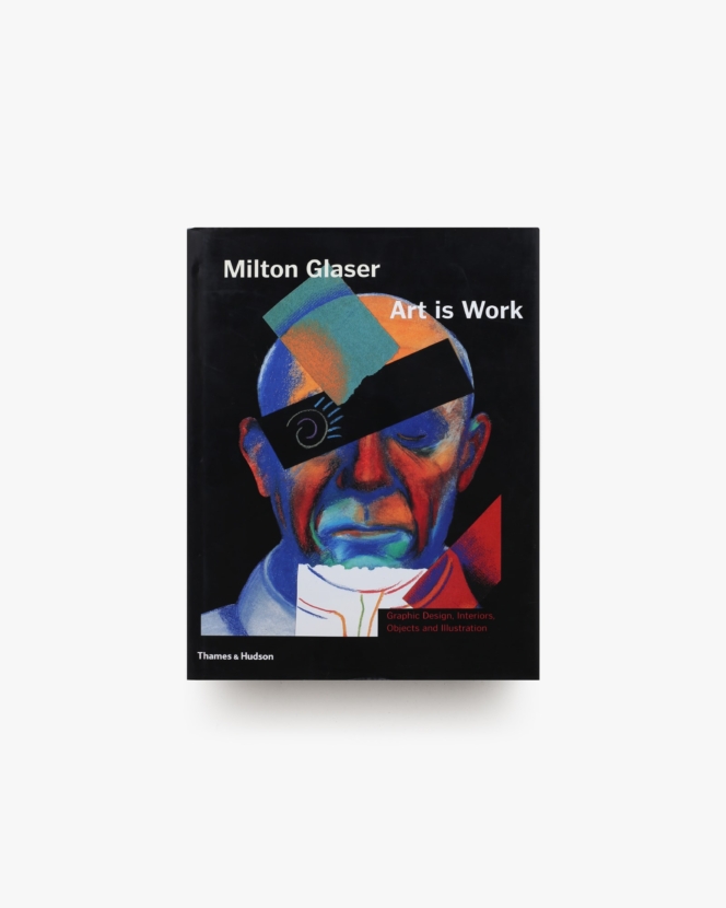 Milton Glaser: Art is Work | ミルトン・グレイザー 作品集