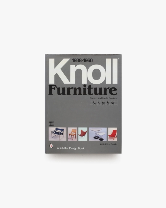 Knoll Furniture 1938-1960 | Steven Rouland、Linda Rouland