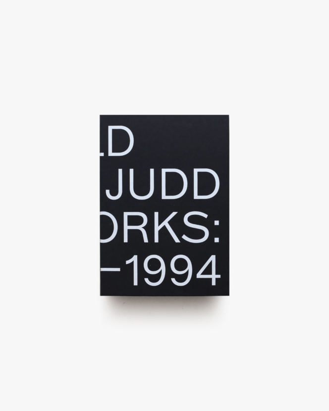 Donald Judd: Artworks 1970-1994 | ドナルド・ジャッド