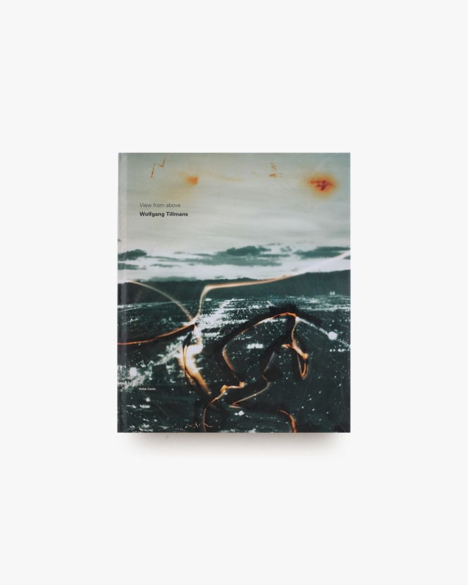 Wolfgang Tillmans: View from Above | ヴォルフガング・ティルマンス
