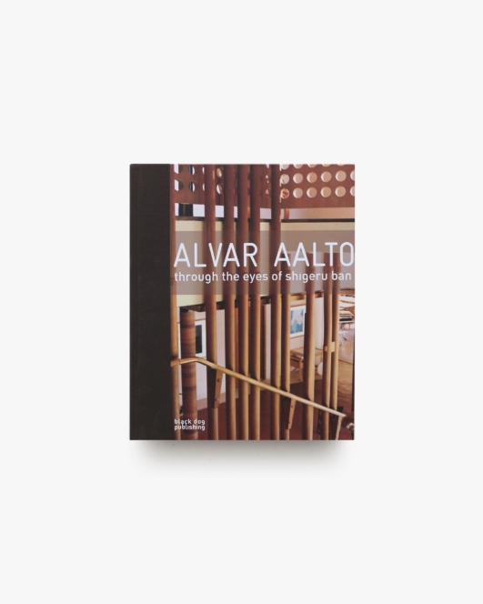 Alvar Aalto: Through the Eyes of Shigeru Ban | アルヴァ・アアルト