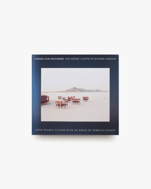 Crimes and Splendors: The Desert Cantos of Richard Misrach ハードカバー版 | リチャード・ミズラック