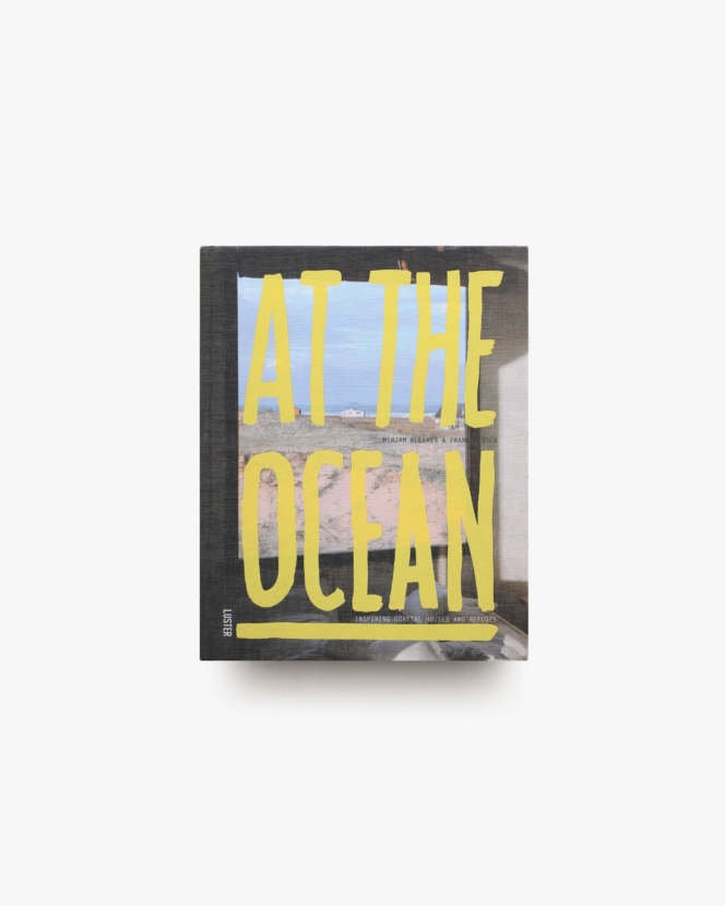At the Ocean: Inspiring Coastal Houses and Refuges | Mirjam Bleeker、Frank Visser