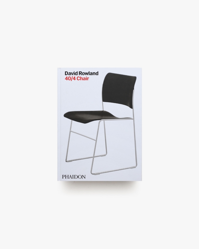 David Rowland: 40/4 Chair | Erwin Rowland、Laura Schenone