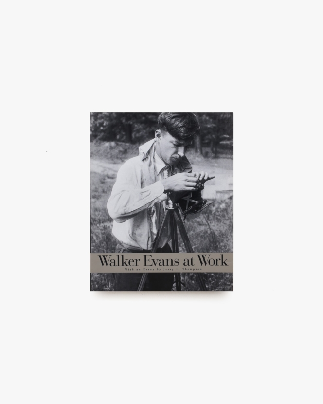 Walker Evans at Work | ウォーカー・エヴァンス