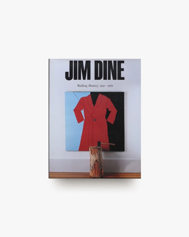 Jim Dine: Walking Memories 1959-69 | ジム・ダイン