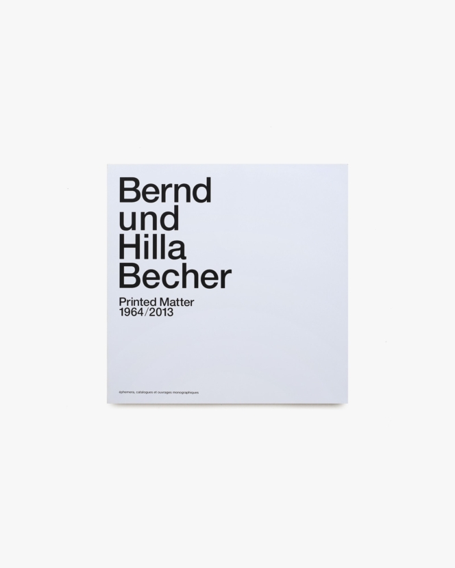 Bernd Und Hilla Becher: Printed Matter 1964／2013 | ベッヒャー夫妻