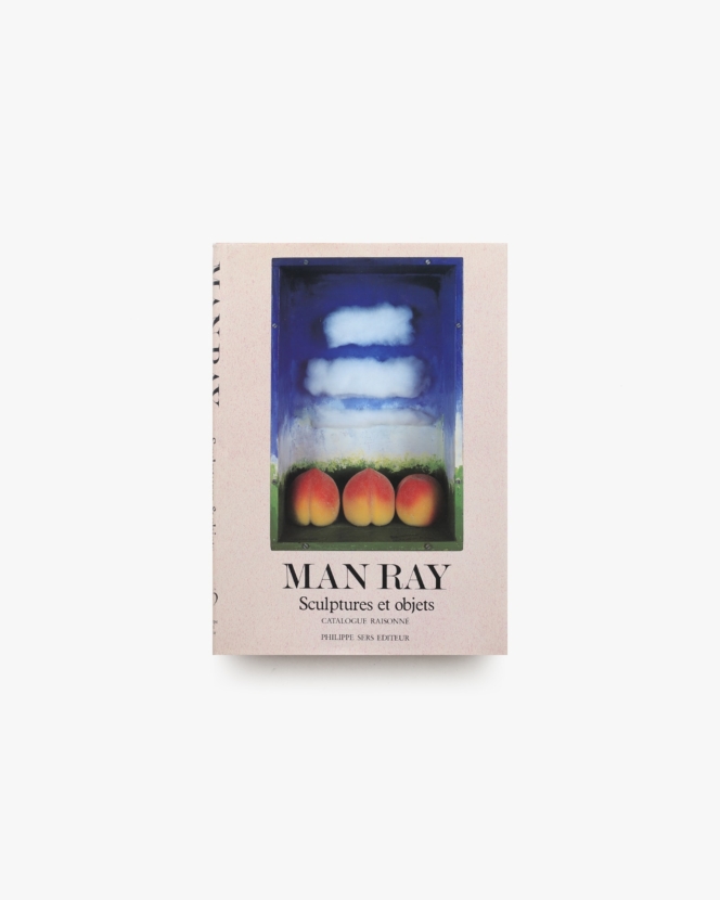 Man Ray: Sculptures et Objets | マン・レイ