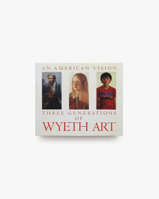 An American Vision: Three Generations of Wyeth Art ハードカバー版 | アンドリュー・ワイエス