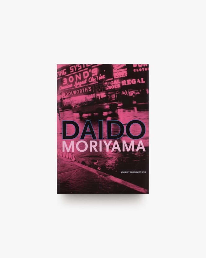 Daido Moriyama: Journey for Something | 森山大道