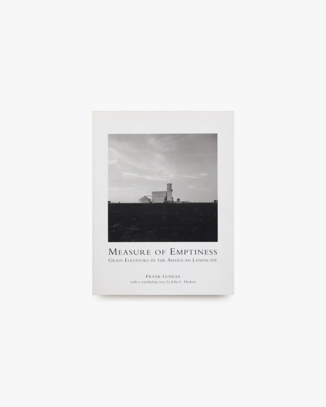 Measure of Emptiness: Grain Elevators in the American Landscape | Frank Gohlke フランク・ゴールケ