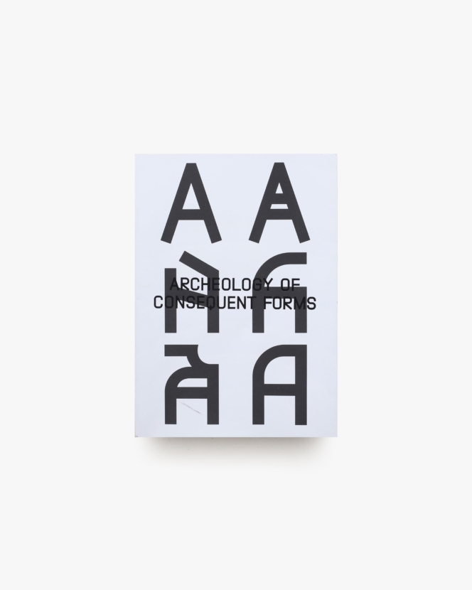 Archeology of Consequent Forms | Orlando Brunner