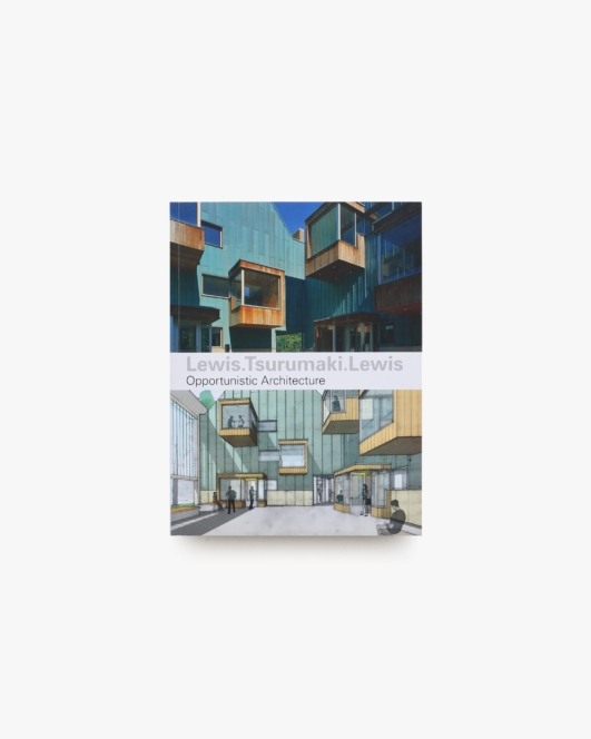 Lewis.Tsurumaki.Lewis: Opportunistic Architecture