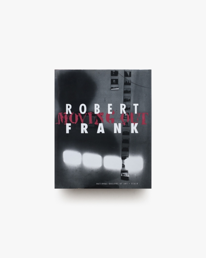 Robert Frank: Moving Out | ロバート・フランク