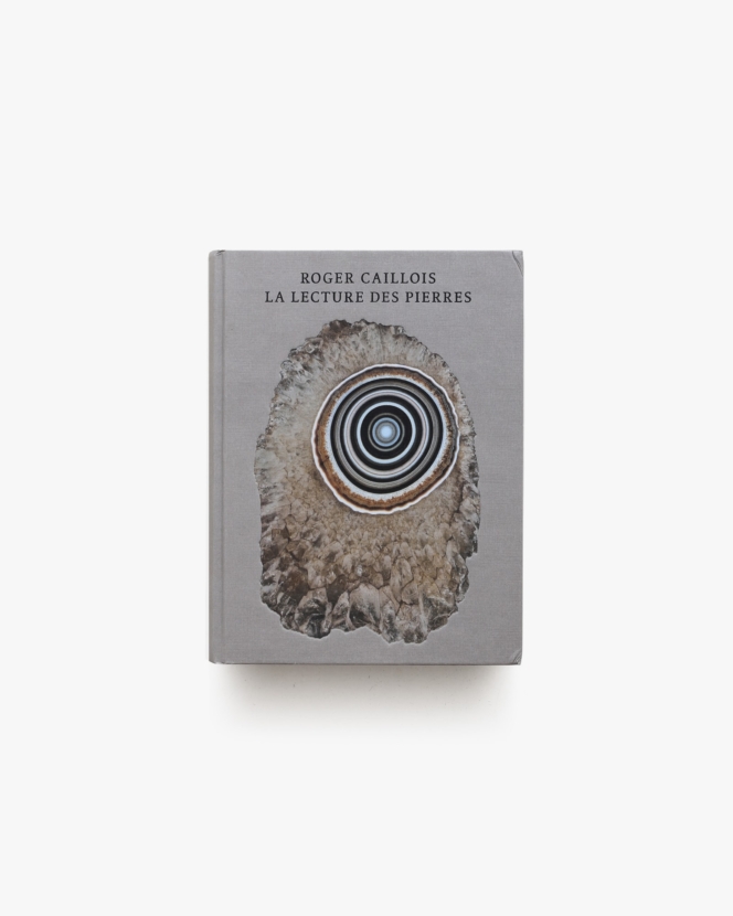 Roger Caillois, La Lecture des Pierres | Massimiliano Gioni