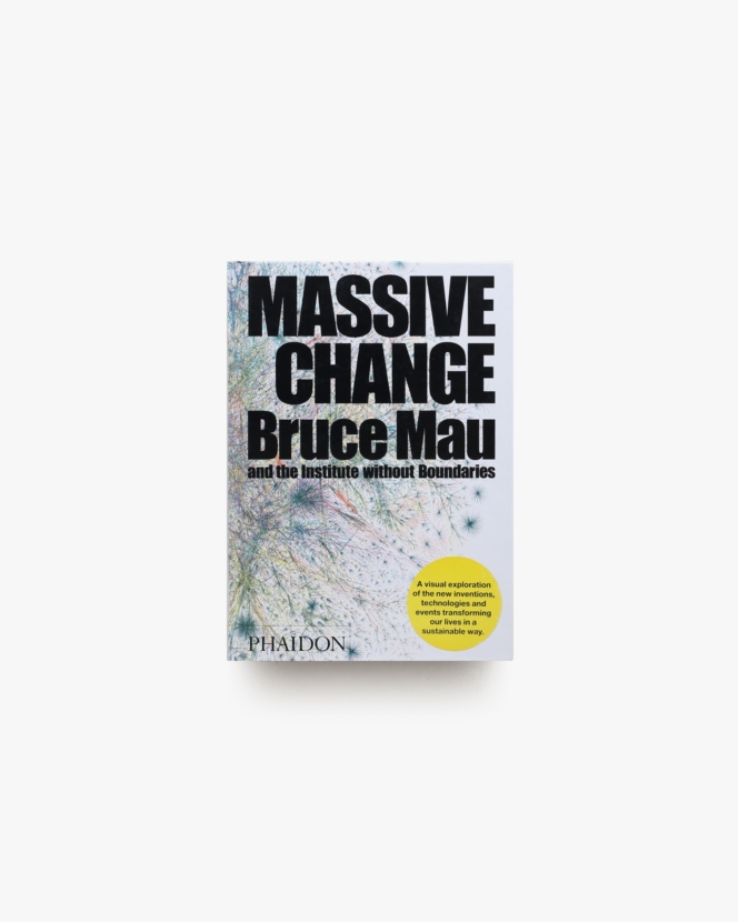 Massive Change | Bruce Mau