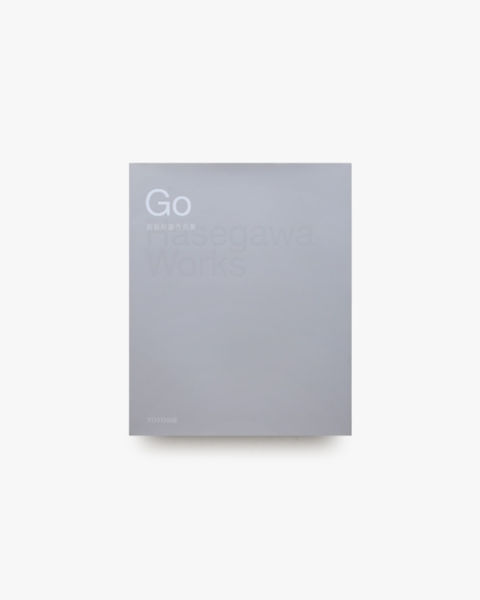 Go Hasegawa Works 長谷川豪作品集 | TOTO出版