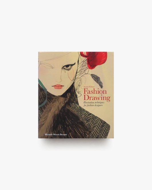 Fashion Drawing: Illustration Techniques for Fashion Designers