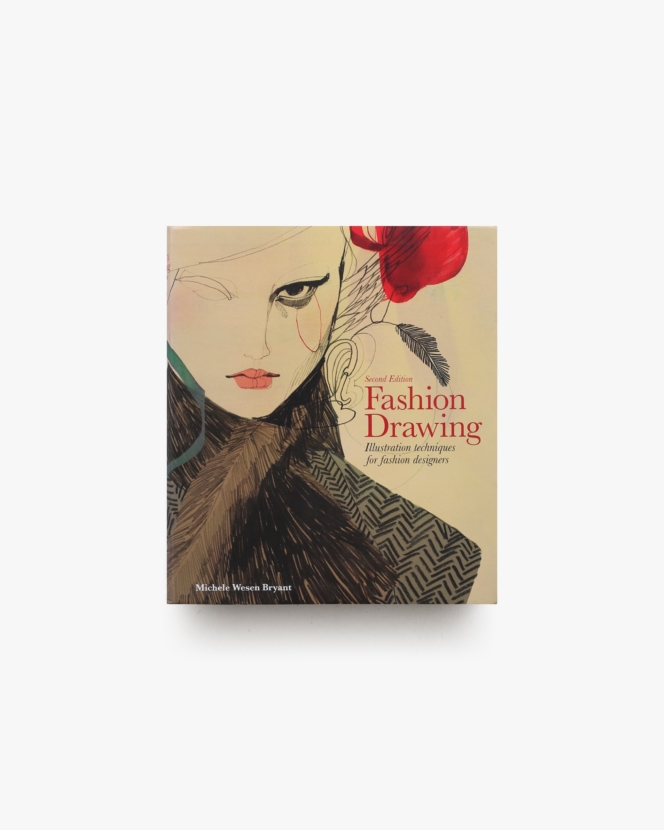 Fashion Drawing: Illustration Techniques for Fashion Designers