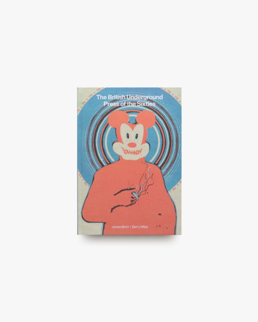 The British Underground Press of the Sixties: A Catalogue | James Birch、Barry Miles