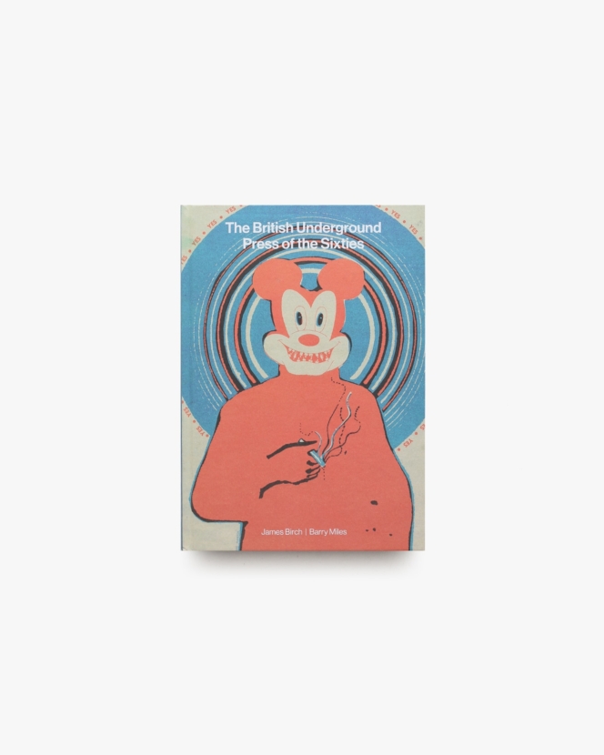The British Underground Press of the Sixties: A Catalogue | James Birch、Barry Miles