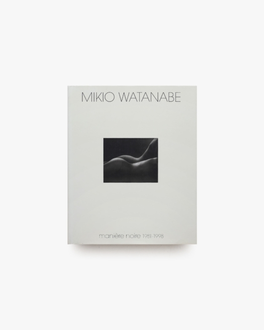 MIKIO WATANABE maniere noire 1981-1998 渡辺幹夫マニエール・ノワール