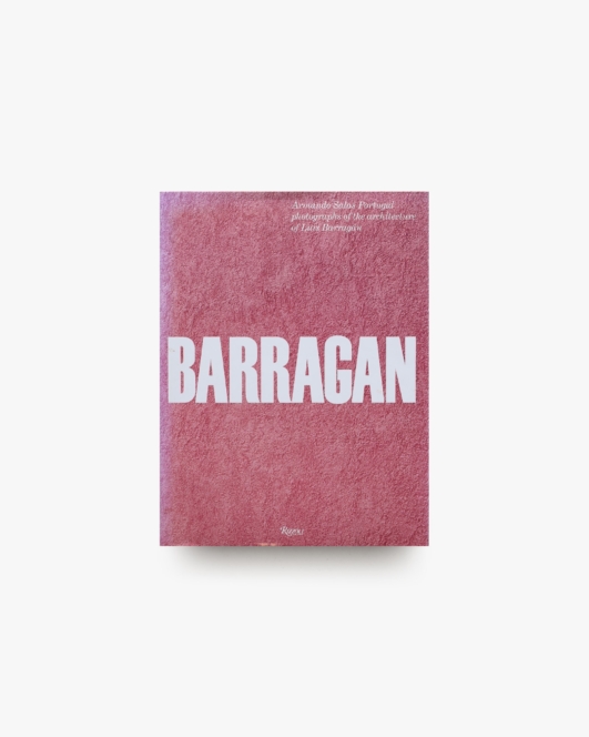 Barragan: Photographs of the Architecture of Luis Barragan | ルイス・バラガン