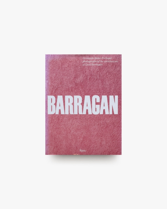 Barragan: Photographs of the Architecture of Luis Barragan | ルイス・バラガン