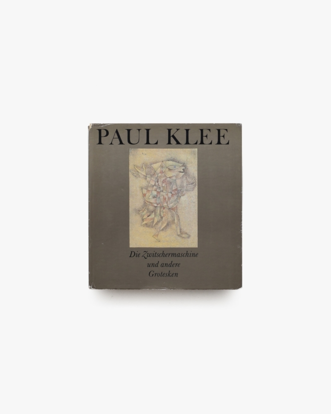 Paul Klee: Die Zwitschermaschine und andere Grotesken