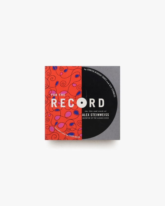 For the Record: The Life and Work of Alex Steinweiss