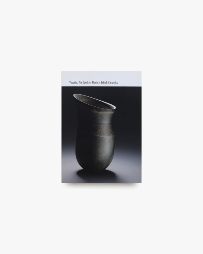 Vessels: The Spirit of Modern British Ceramics