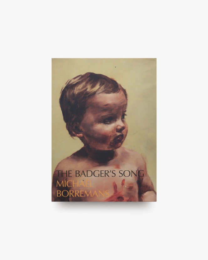 The Badger’s Song: Series 2013–2020 | Michael Borremans