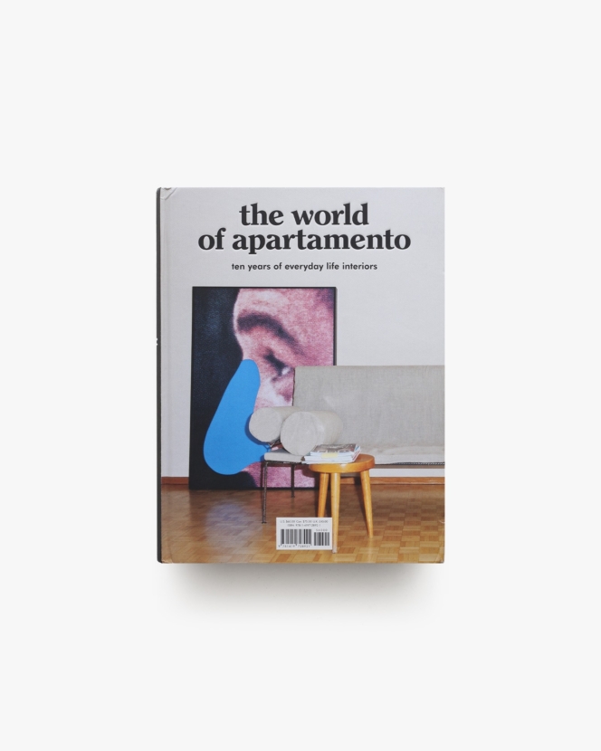 The World of Apartamento: Ten Years of Everyday Life Interiors