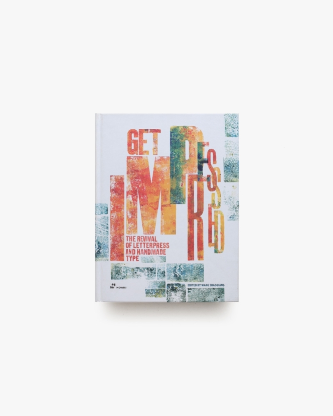 Get Impressed!: The Revival of Letterpress and Handmade Type | Shaoqiang Wang